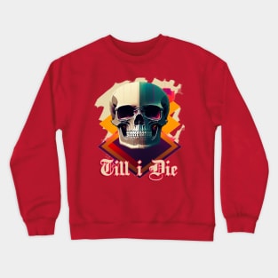 Skull till i die Crewneck Sweatshirt